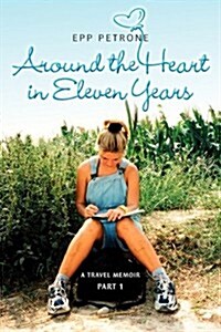 Around the Heart in Eleven Years: A Travel Memoir (Paperback)