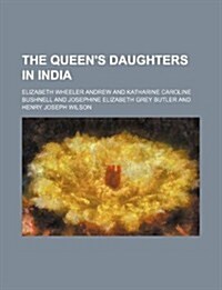 The Queens Daughters in India (Paperback)