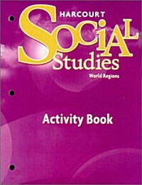 Harcourt Social Studies: Activity Book Student Edition Grade 6 World Regions (Paperback, Student)