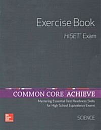Common Core Achieve, Hiset Exercise Book Science (Paperback)
