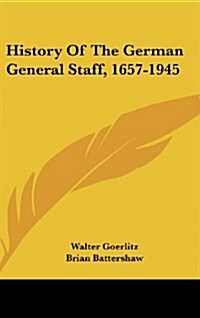 History of the German General Staff, 1657-1945 (Hardcover)