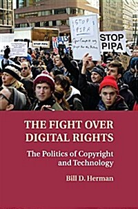 The Fight Over Digital Rights : The Politics of Copyright and Technology (Paperback)