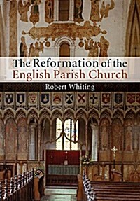 The Reformation of the English Parish Church (Paperback)