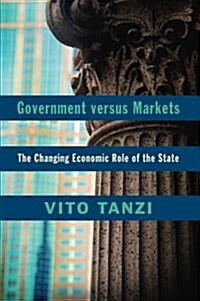 Government versus Markets : The Changing Economic Role of the State (Paperback)