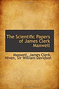 The Scientific Papers of James Clerk Maxwell (Paperback)