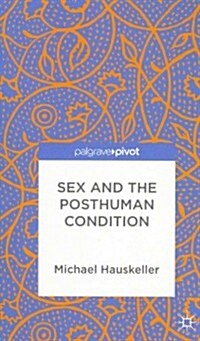 Sex and the Posthuman Condition (Hardcover)