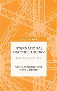 International Practice Theory : New Perspectives (Hardcover)