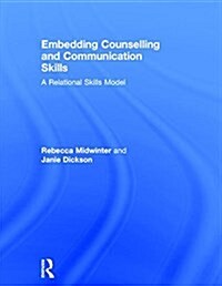 Embedding Counselling and Communication Skills : A Relational Skills Model (Hardcover)