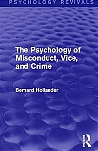 The Psychology of Misconduct, Vice, and Crime (Psychology Revivals) (Hardcover)