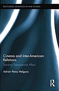 Cinema and Inter-American Relations : Tracking Transnational Affect (Paperback)