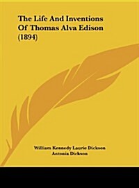 The Life and Inventions of Thomas Alva Edison (1894) (Hardcover)