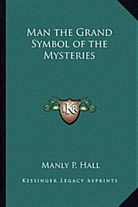 Man the Grand Symbol of the Mysteries (Paperback)