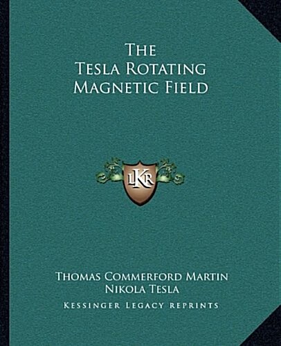 The Tesla Rotating Magnetic Field (Paperback)