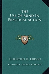 The Use of Mind in Practical Action (Paperback)