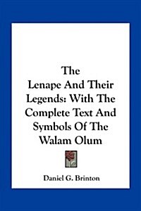 The Lenape and Their Legends: With the Complete Text and Symbols of the Walam Olum (Paperback)