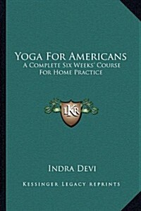 Yoga for Americans: A Complete Six Weeks Course for Home Practice (Paperback)