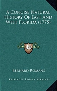 A Concise Natural History of East and West Florida (1775) (Hardcover)