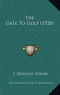 The Gate to Golf (1920) (Hardcover)