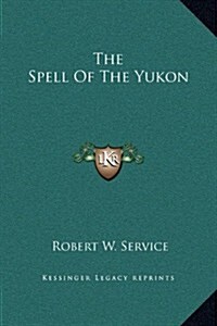 The Spell of the Yukon (Hardcover)
