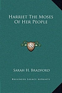 Harriet the Moses of Her People (Hardcover)