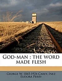 God-Man: The Word Made Flesh (Paperback)