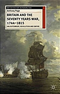 Britain and the Seventy Years War, 1744-1815 : Enlightenment, Revolution and Empire (Hardcover)