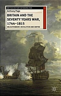 Britain and the Seventy Years War, 1744-1815 : Enlightenment, Revolution and Empire (Paperback)