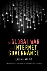 The Global War for Internet Governance (Paperback)