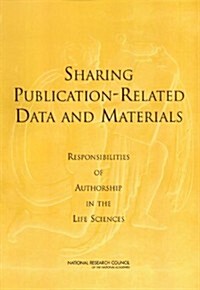 Sharing Publication-Related Data and Materials: Responsibilities of Authorship in the Life Sciences (Paperback)