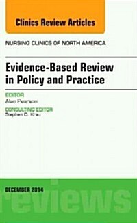 Evidence-Based Review in Policy and Practice, an Issue of Nursing Clinics: Volume 49-4 (Hardcover)