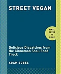 Street Vegan: Recipes and Dispatches from the Cinnamon Snail Food Truck: A Cookbook (Paperback)