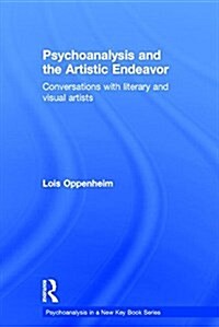 Psychoanalysis and the Artistic Endeavor : Conversations with Literary and Visual Artists (Hardcover)