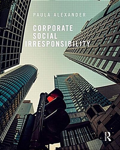 Corporate Social Irresponsibility (Paperback)