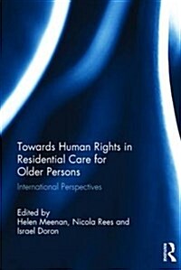 Towards Human Rights in Residential Care for Older Persons : International Perspectives (Hardcover)