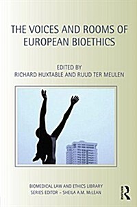 The Voices and Rooms of European Bioethics (Hardcover)