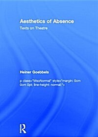 Aesthetics of Absence : Texts on Theatre (Hardcover)