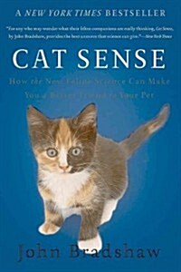 Cat Sense: How the New Feline Science Can Make You a Better Friend to Your Pet (Paperback)
