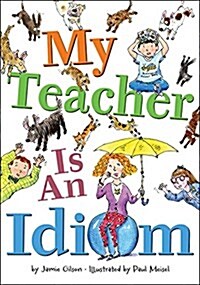 My Teacher Is an Idiom (Hardcover)