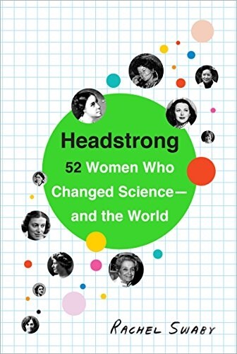 Headstrong: 52 Women Who Changed Science-And the World (Paperback)