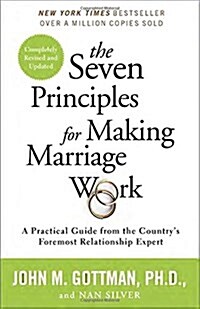 The Seven Principles for Making Marriage Work: A Practical Guide from the Countrys Foremost Relationship Expert (Paperback)