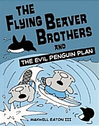 The Flying Beaver Brothers and the Evil Penguin Plan (Prebound, Bound for Schoo)