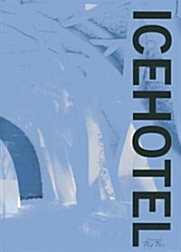 Icehotel: The Definitive Book (Hardcover)
