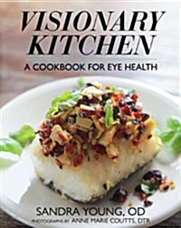 Visionary Kitchen: A Cookbook for Eye Health (Paperback)