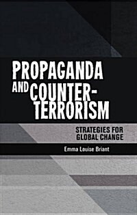 Propaganda and Counter-Terrorism : Strategies for Global Change (Hardcover)