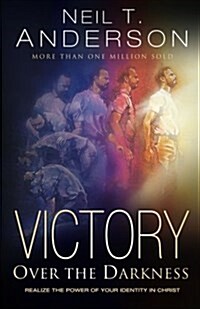 Victory Over the Darkness: Realize the Power of Your Identity in Christ (Paperback, 2)