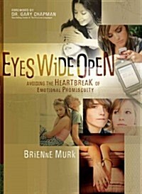 Eyes Wide Open: Avoiding the Heartbreak of Emotional Promiscuity (Paperback)