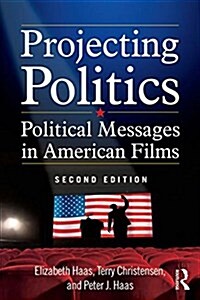 Projecting Politics : Political Messages in American Films (Paperback, 2 ed)