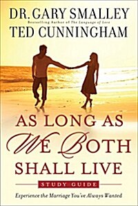 As Long as We Both Shall Live Study Guide: Experiencing the Marriage Youve Always Wanted (Paperback, Study Guide)