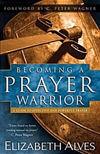 Becoming a Prayer Warrior (Paperback, Reissue)