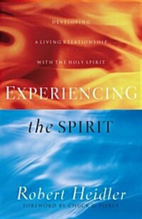 Experiencing the Spirit: Developing a Living Relationship with the Holy Spirit (Paperback)